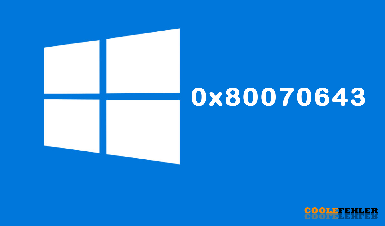 Windows Aktualisieren Fehlercode: „0x80070643“