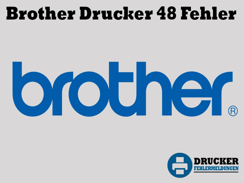 Brother Drucker Fehlercode 48