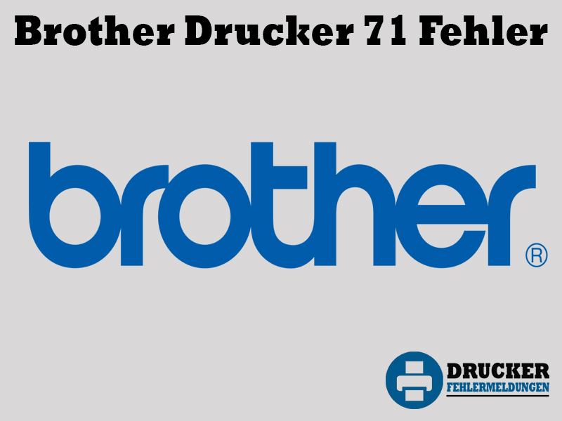 Brother Drucker Fehlercode: 71