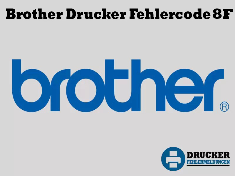 Brother Drucker Fehlercode: 8F