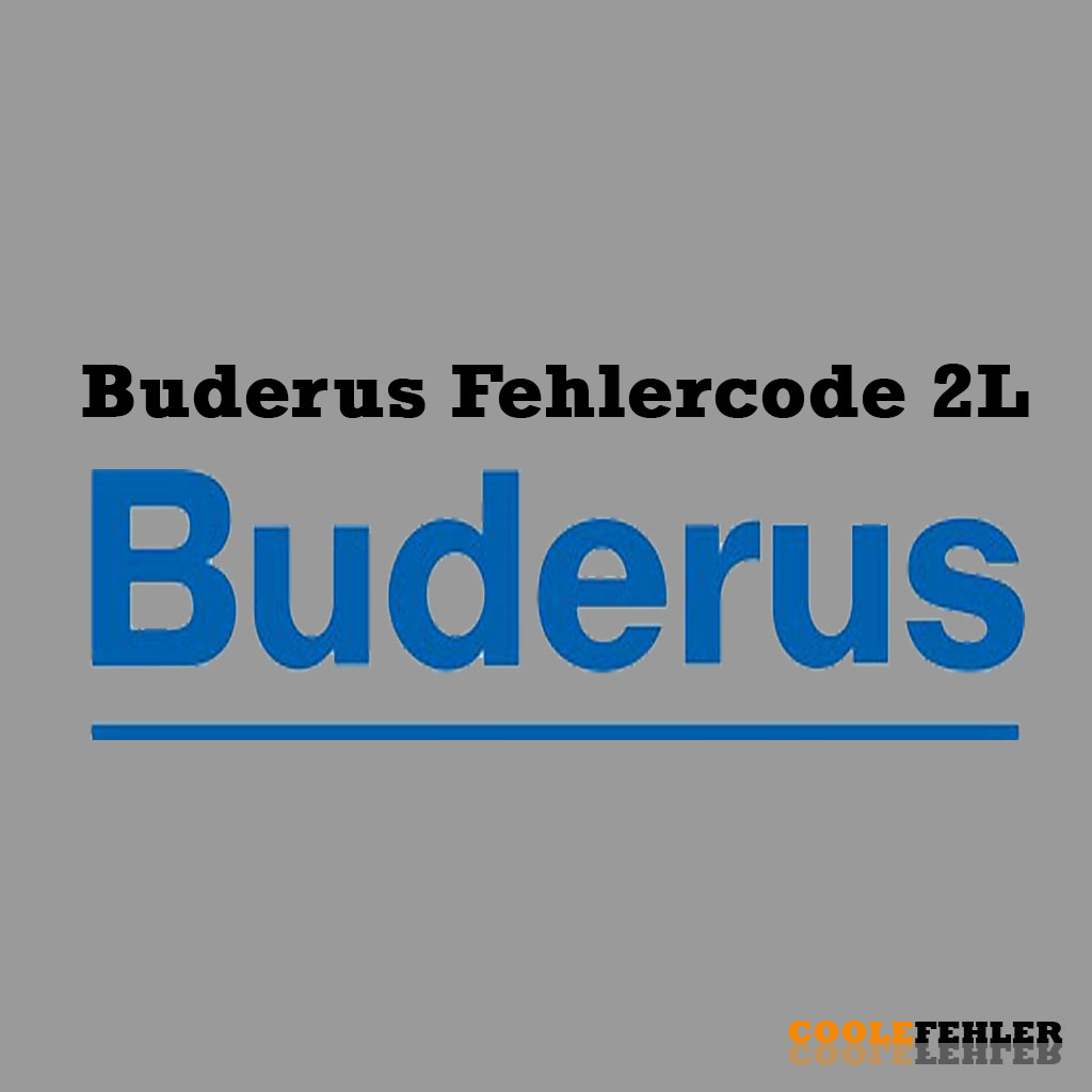 Buderus Fehlercode 2L – Problemlösung
