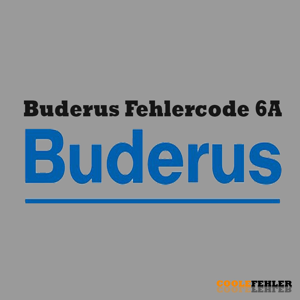 Buderus Fehlercode 6A – Problemlösung