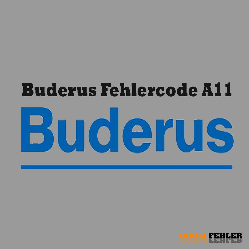 Buderus Fehlercode A11 – Problemlösung