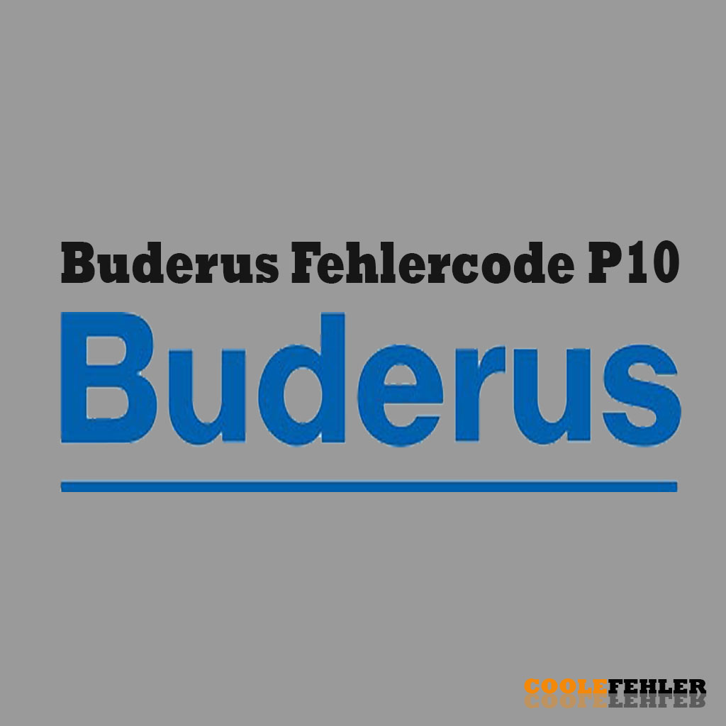 Buderus Fehlercode P10 – Problemlösung