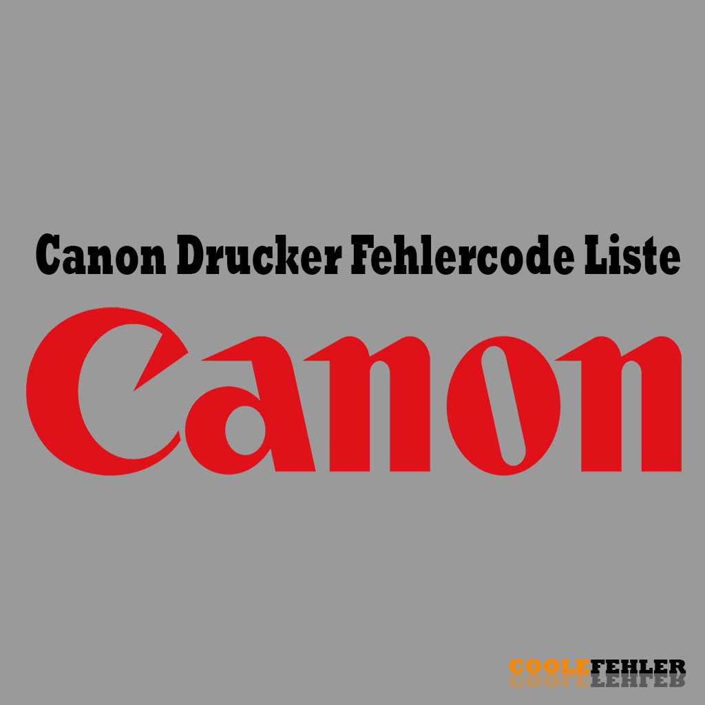 Canon Drucker Fehlercode Liste mit ihren Bedeutungen und Lösungen