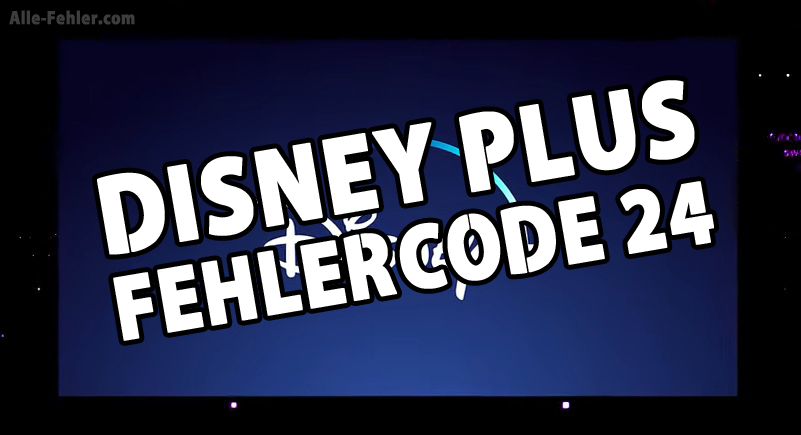 Disney Plus Fehlercode 24 – wie repariert man