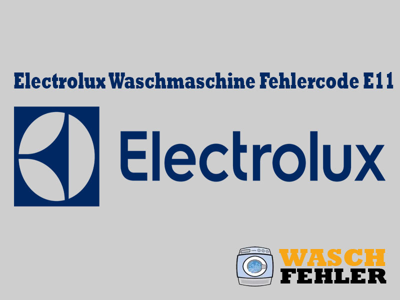 Electrolux Waschmaschine Fehlercode E11