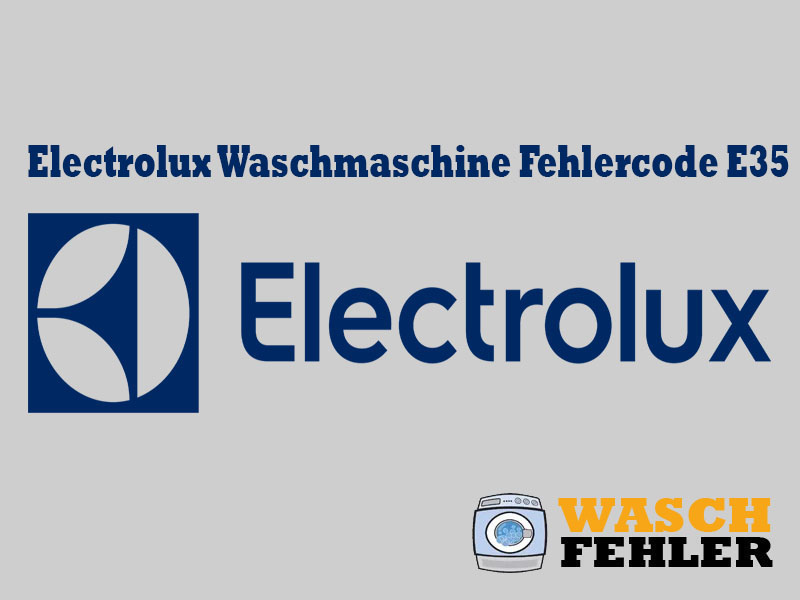 Electrolux Waschmaschine Fehlercode E35