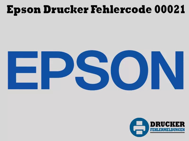 Epson Drucker Fehlercode: 00021