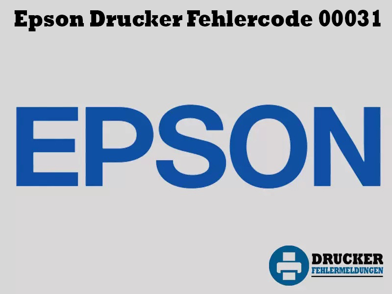 Epson Drucker Fehlercode: 00031