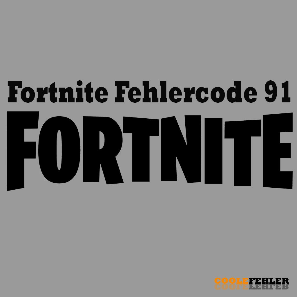 Fortnite Fehlercode 91 – Problemlösung