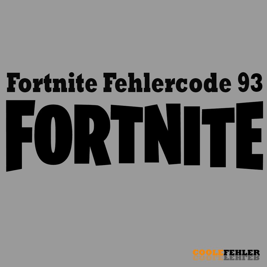 Fortnite Fehlercode 93 – Problemlösung