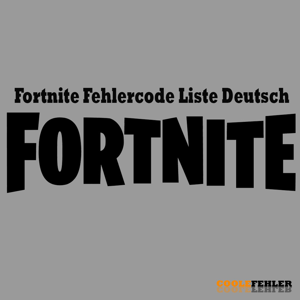 Fortnite Fehlercode Liste Deutsch – Problemlösung