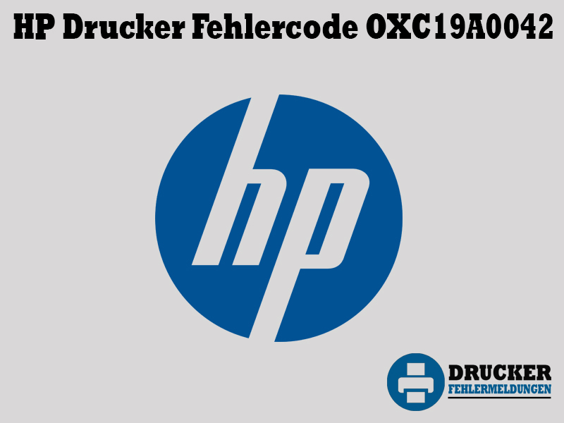 HP Drucker Fehlercode: OXC19A0042