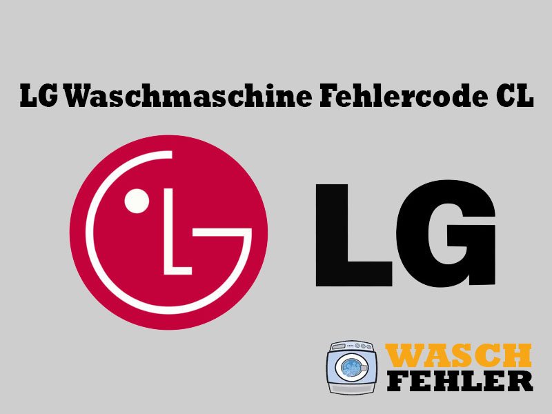 LG Waschmaschine Fehlercode CL