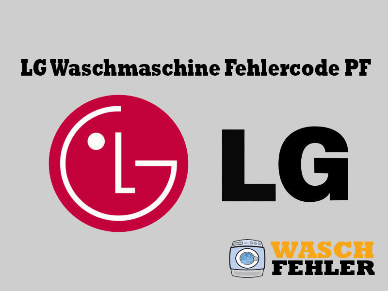 LG Waschmaschine Fehlercode PF