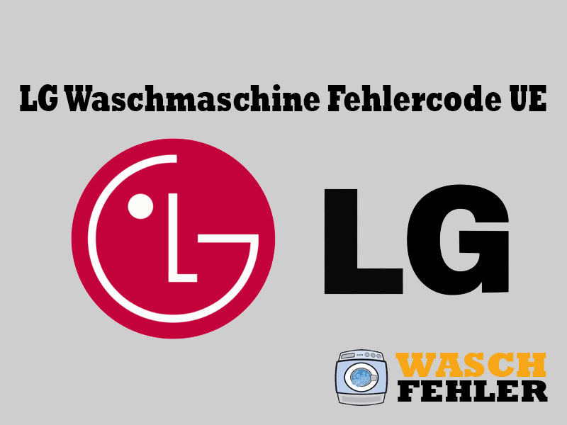 LG Waschmaschine Fehlercode UE