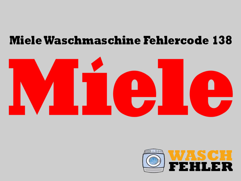 Miele Waschmaschine Fehlercode 138