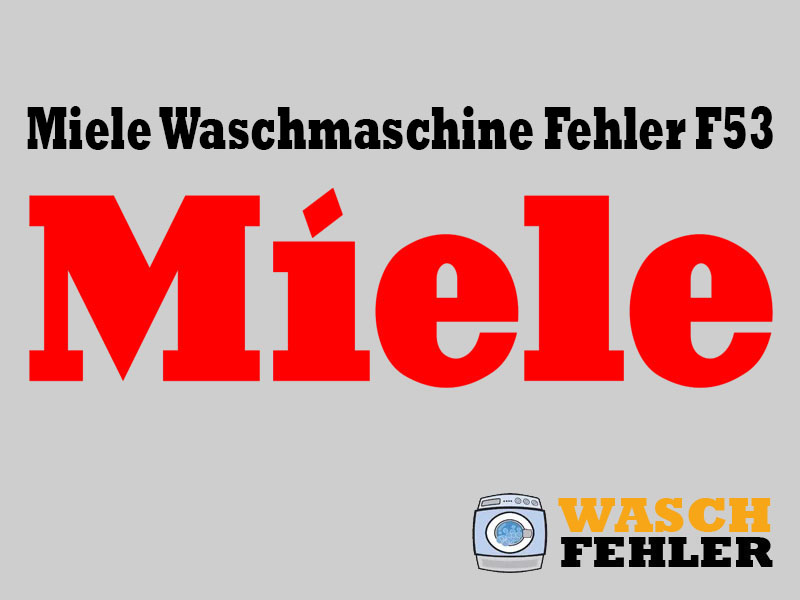 Miele Waschmaschine Fehler F53