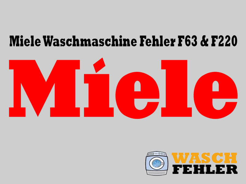 Miele Waschmaschine Fehler F63 & F220