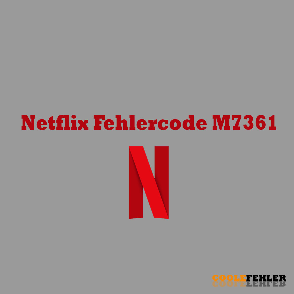 Netflix Fehlercode M7361 – Problemlösung