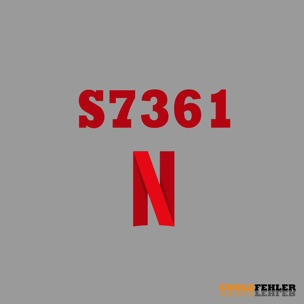 Netflix Fehlercode S7361 – Problemlösung