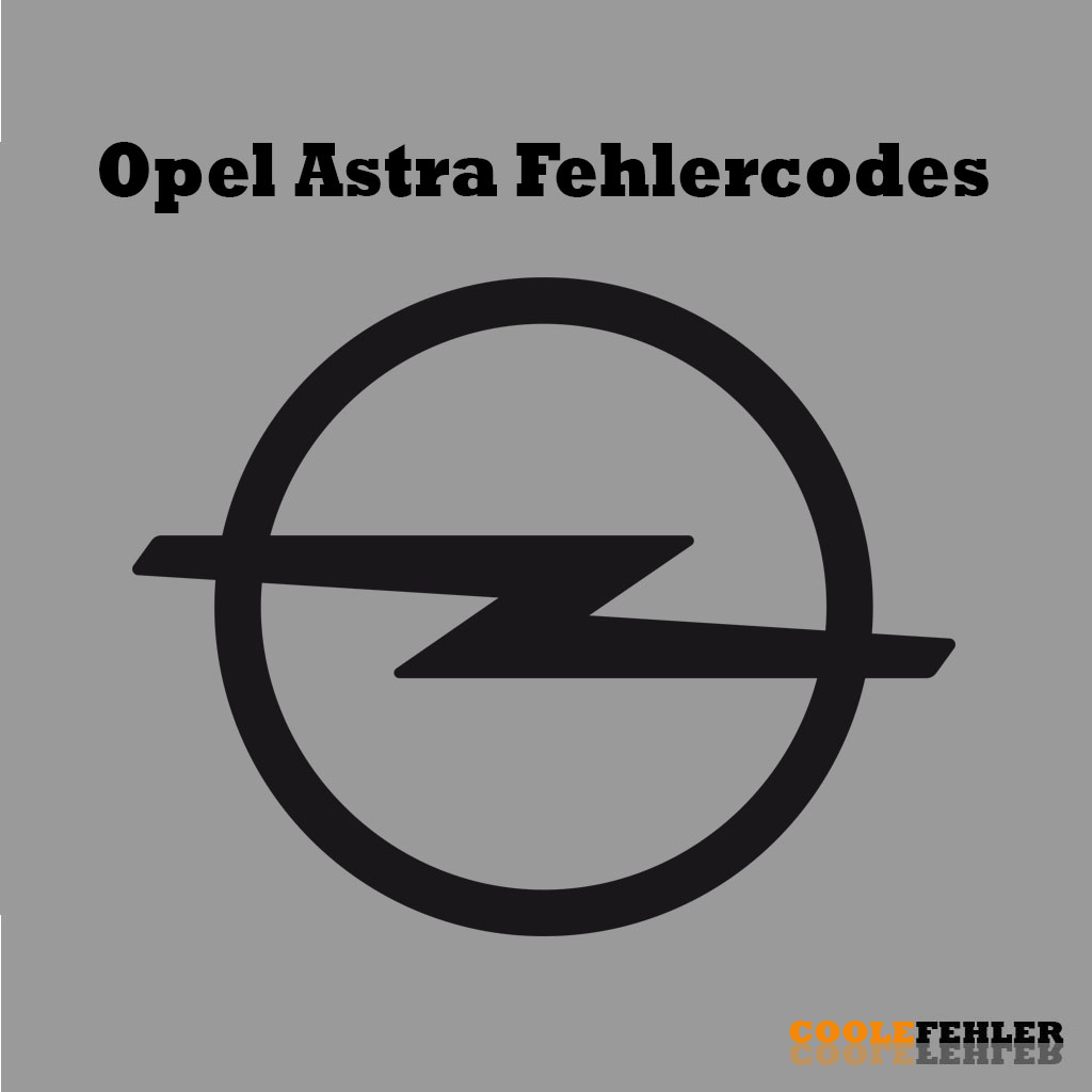 Opel Astra Fehlercodes Liste Und bedeutungen Deutsch