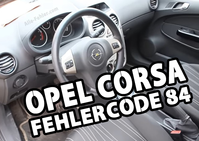 Opel Corsa Fehlercode 84 – wie repariert man