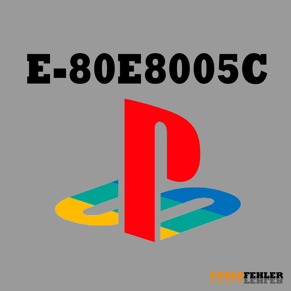 PlayStation Fehlercode E-80E8005C – Problemlösung
