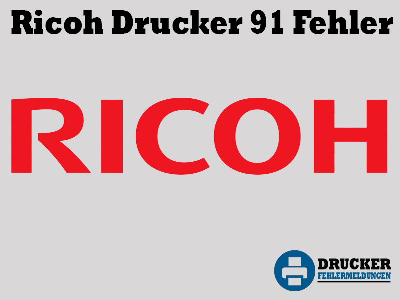 Ricoh Drucker Fehlercode: 91