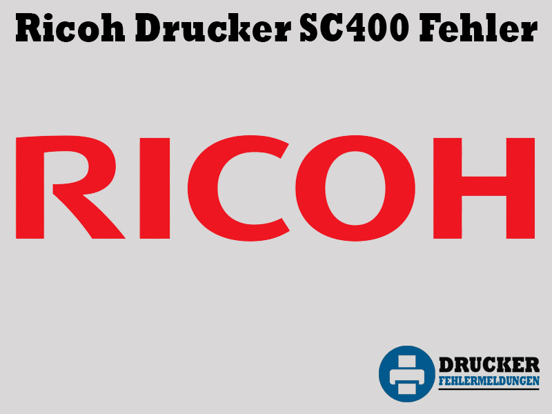 Ricoh Drucker Fehlercode: SC400