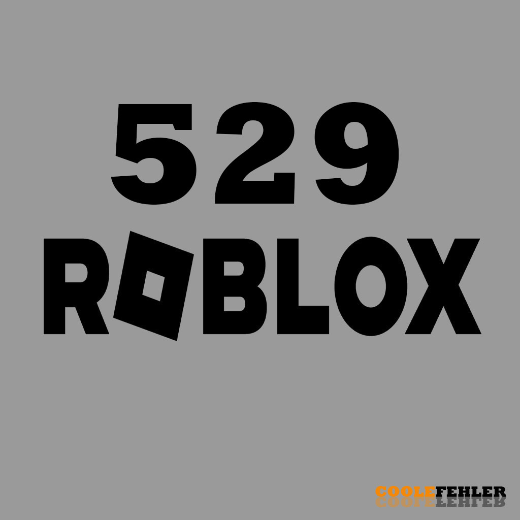Roblox Fehlercode 529 – Problemlösung
