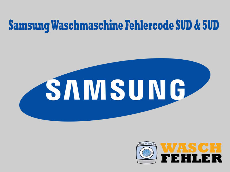 Samsung Waschmaschine Fehlercode SUD & 5UD