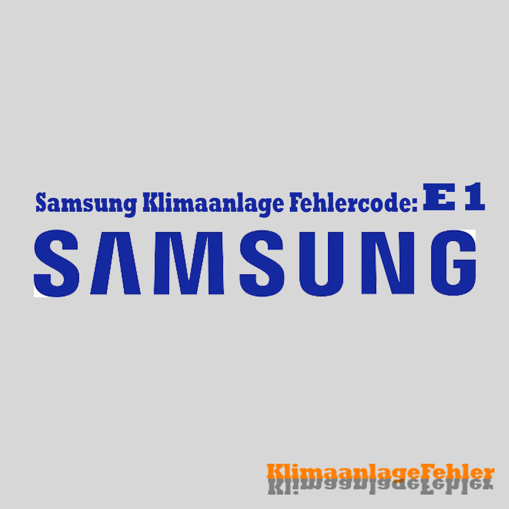 Samsung Klimaanlage Fehlercode: E1 – Fehlerbehebung