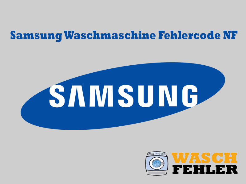 Samsung Waschmaschine Fehlercode NF