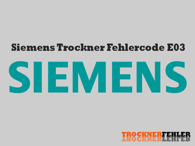 Siemens Trockner Fehlercode: E03
