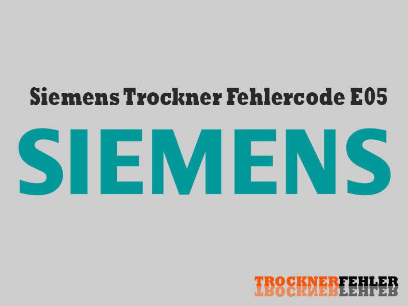 Siemens Trockner Fehlercode: E05