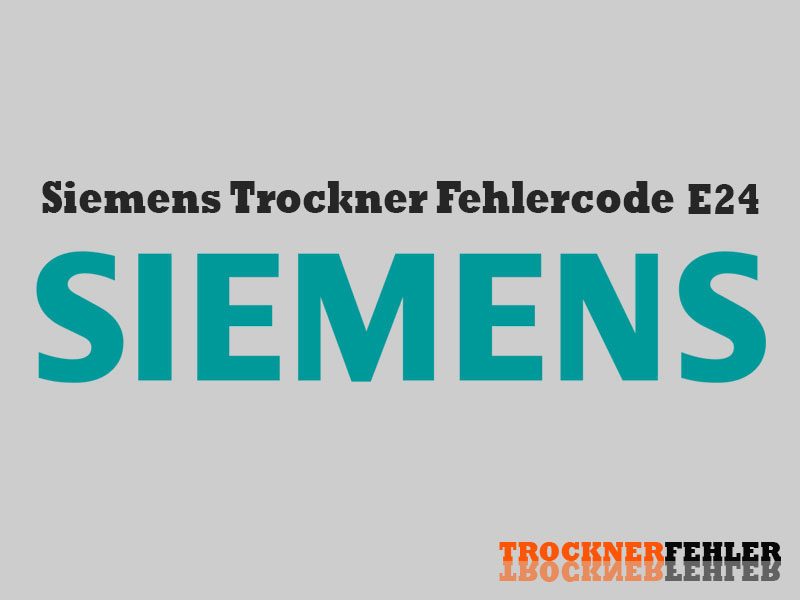 Siemens Trockner Fehlercode: E24