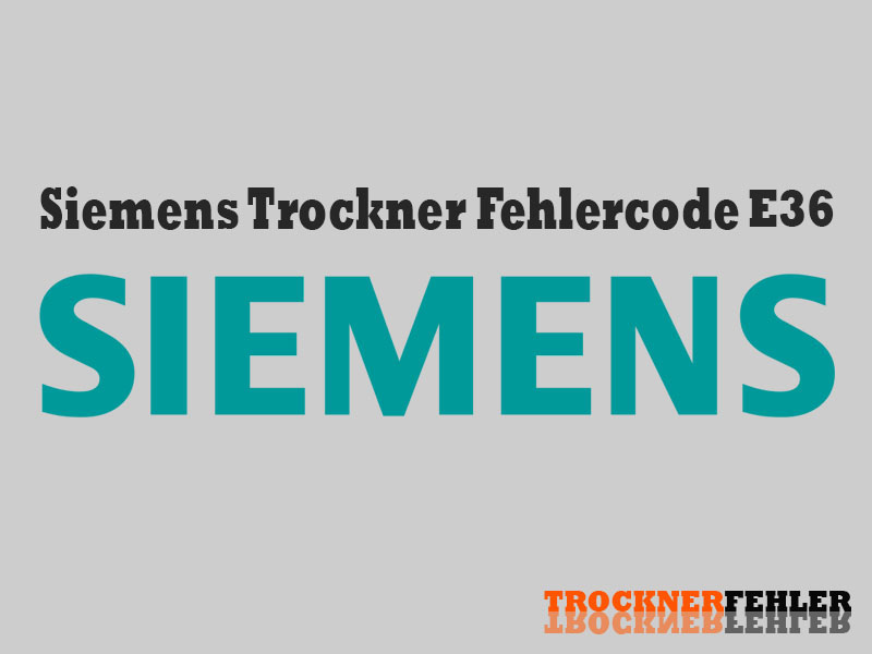 Siemens Trockner Fehlercode: E36