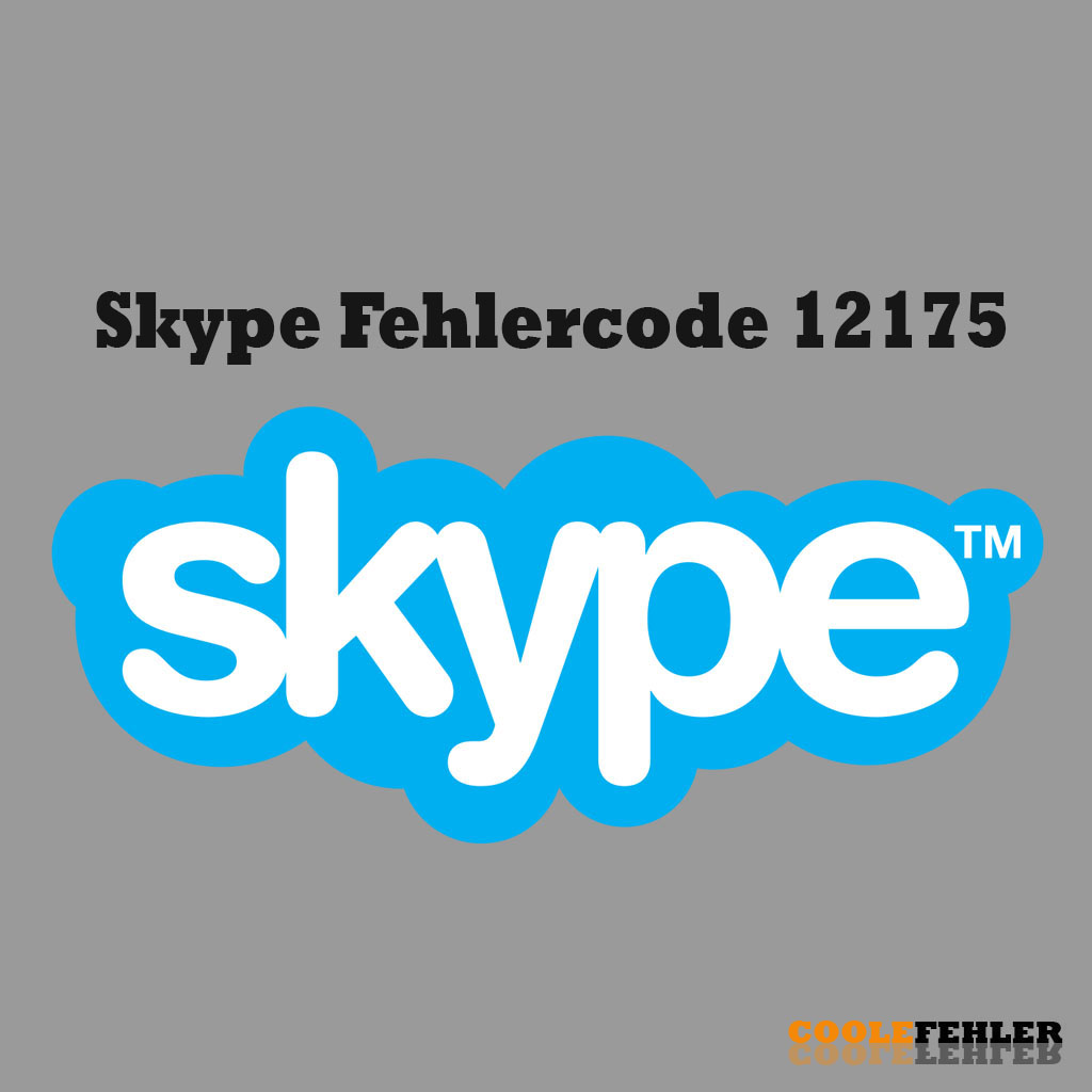Skype Fehlercode 12175 – Problemlösung