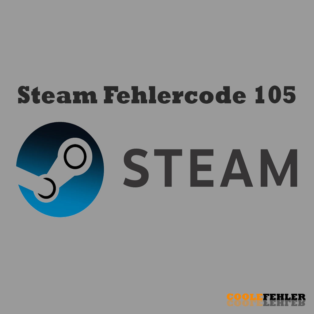 Steam Fehlercode 105 – Problemlösung