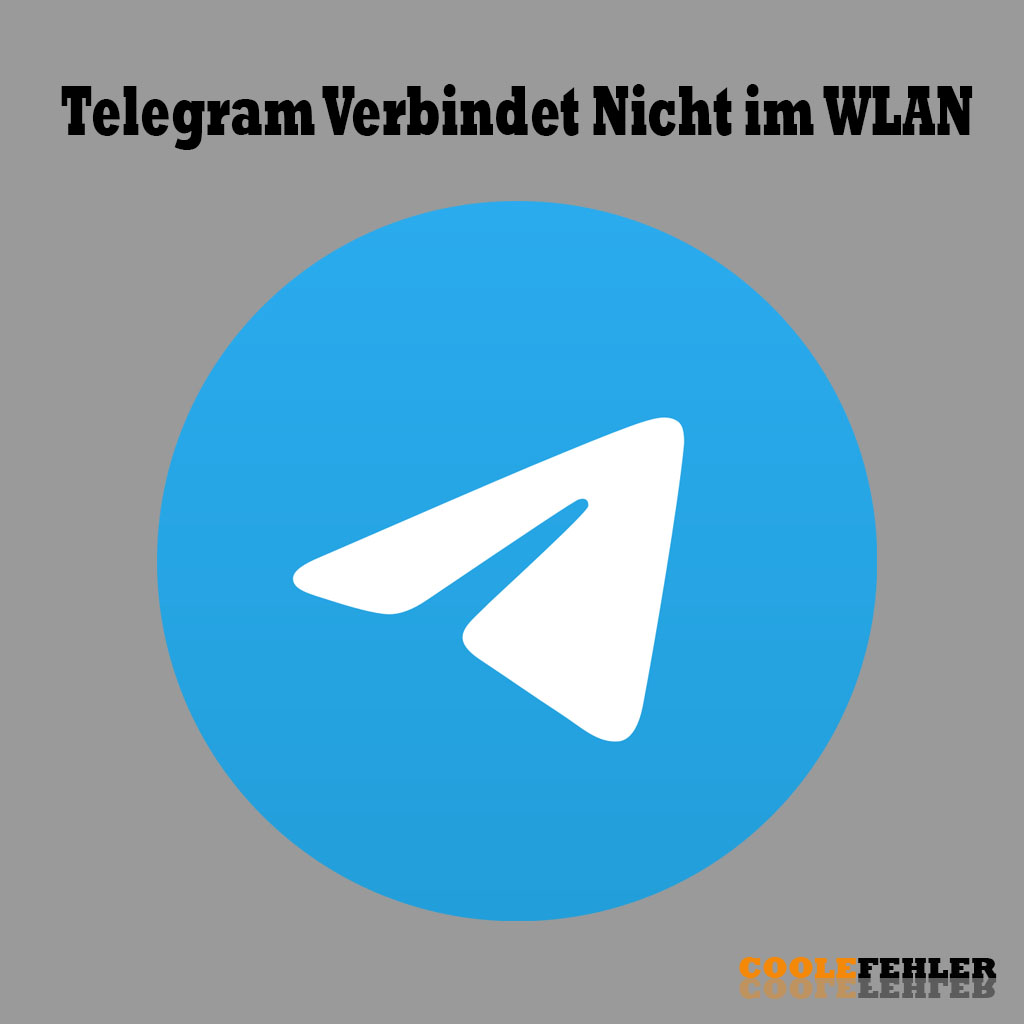 Telegram Verbindet Nicht im WLAN – Problemlösung