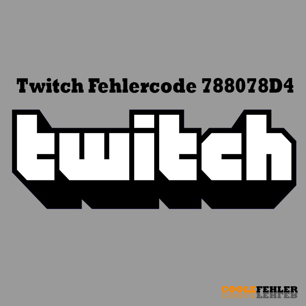 Twitch Fehlercode 788078D4 – Problemlösung