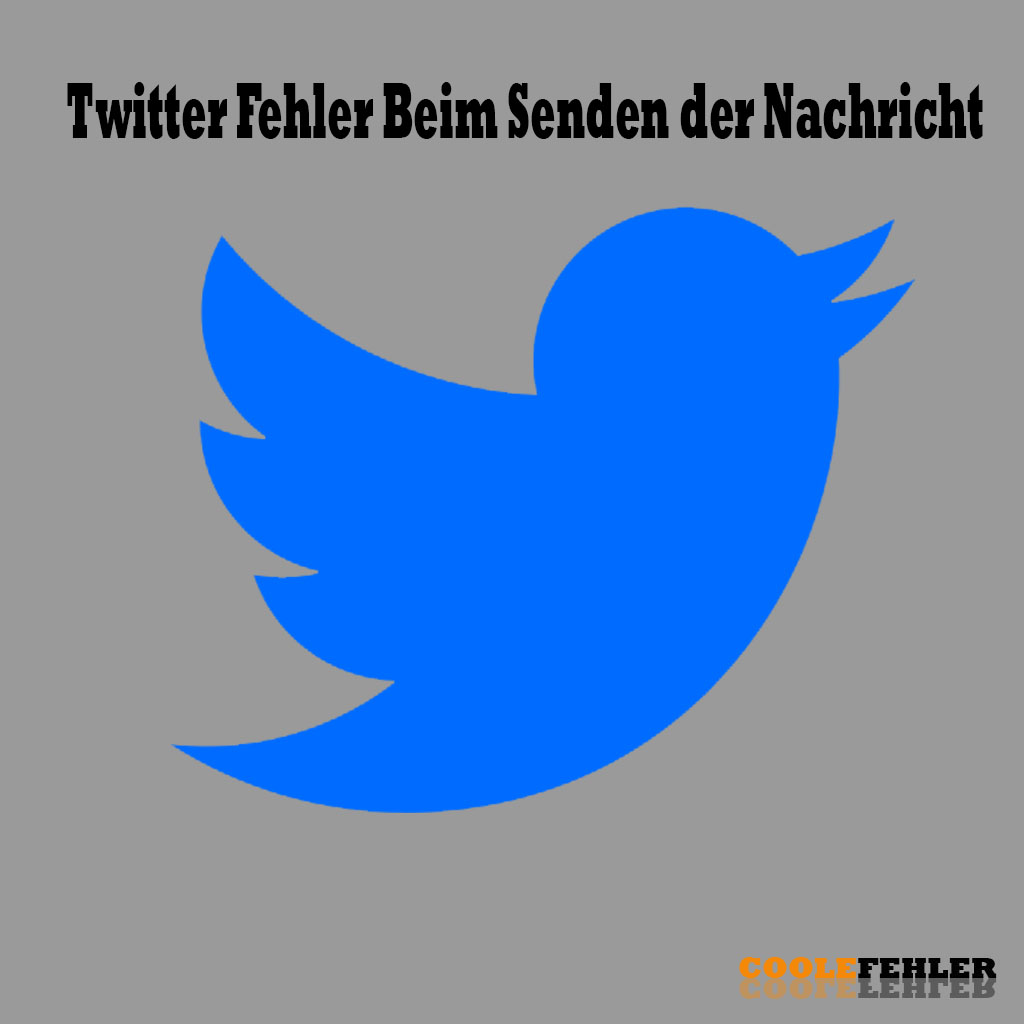 Twitter Fehler Beim Senden der Nachricht – Problemlösung