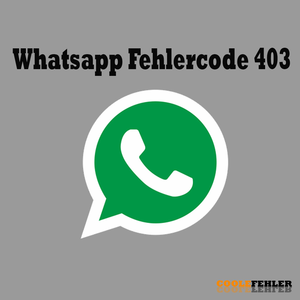 Whatsapp Fehlercode 403 – Problemlösung