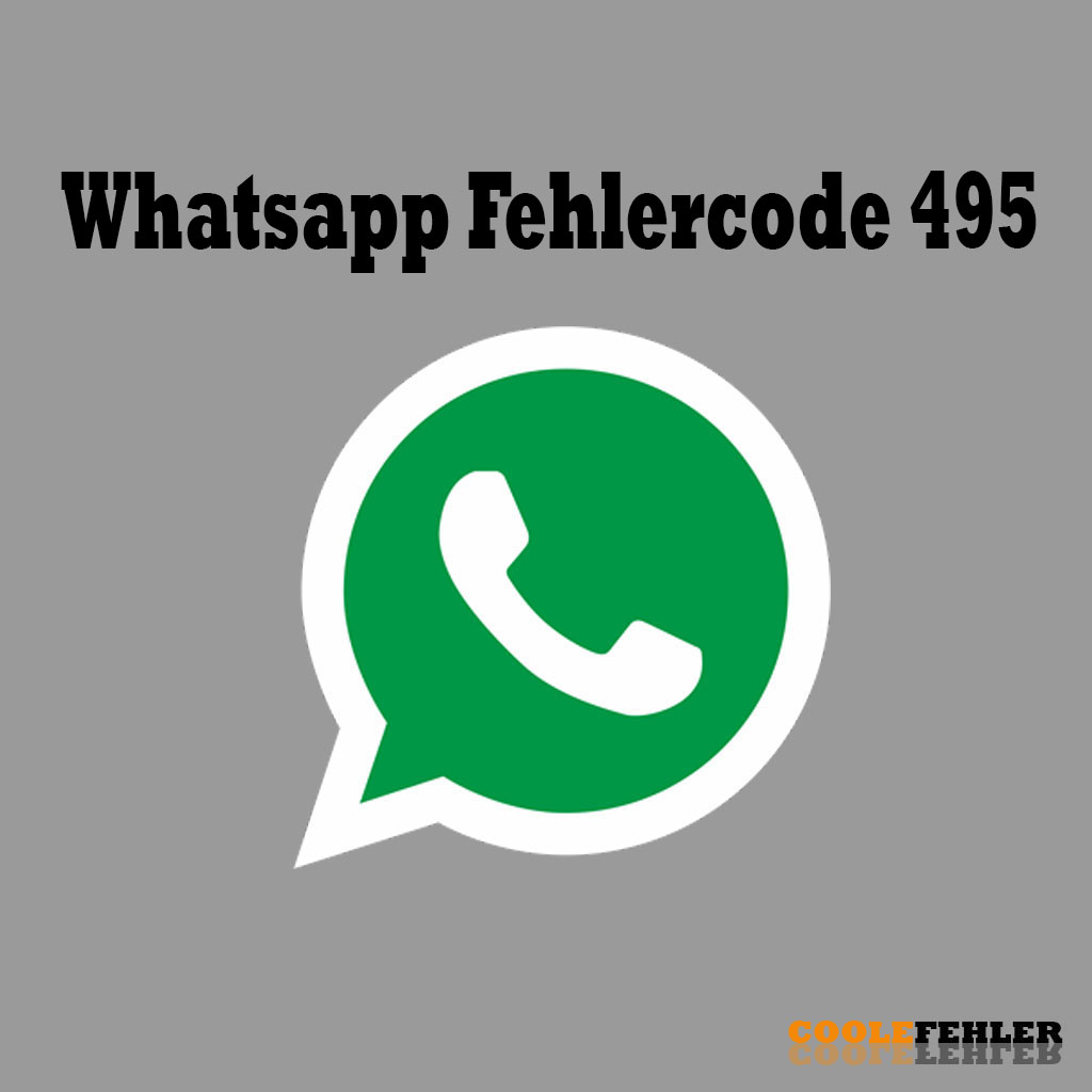 Whatsapp Fehlercode 495 – Problemlösung