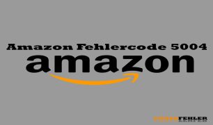 Amazon Fehlercode 5004 – Problemlösung