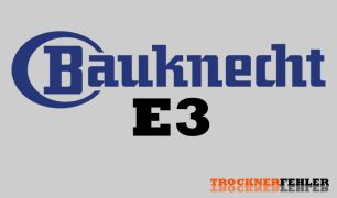 Bauknecht Trockner Fehlercode: E3