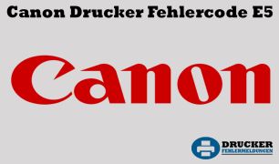 Canon Drucker Fehlercode: E5