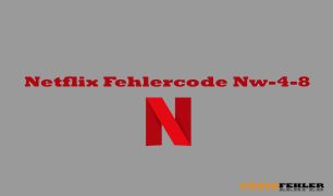 Netflix Fehlercode NW 4-8 – Problemlösung